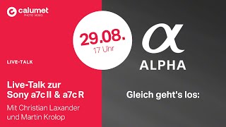 Live-Talk zur Sony Alpha Neuheit - Mit Christian Laxander und Martin Krolop