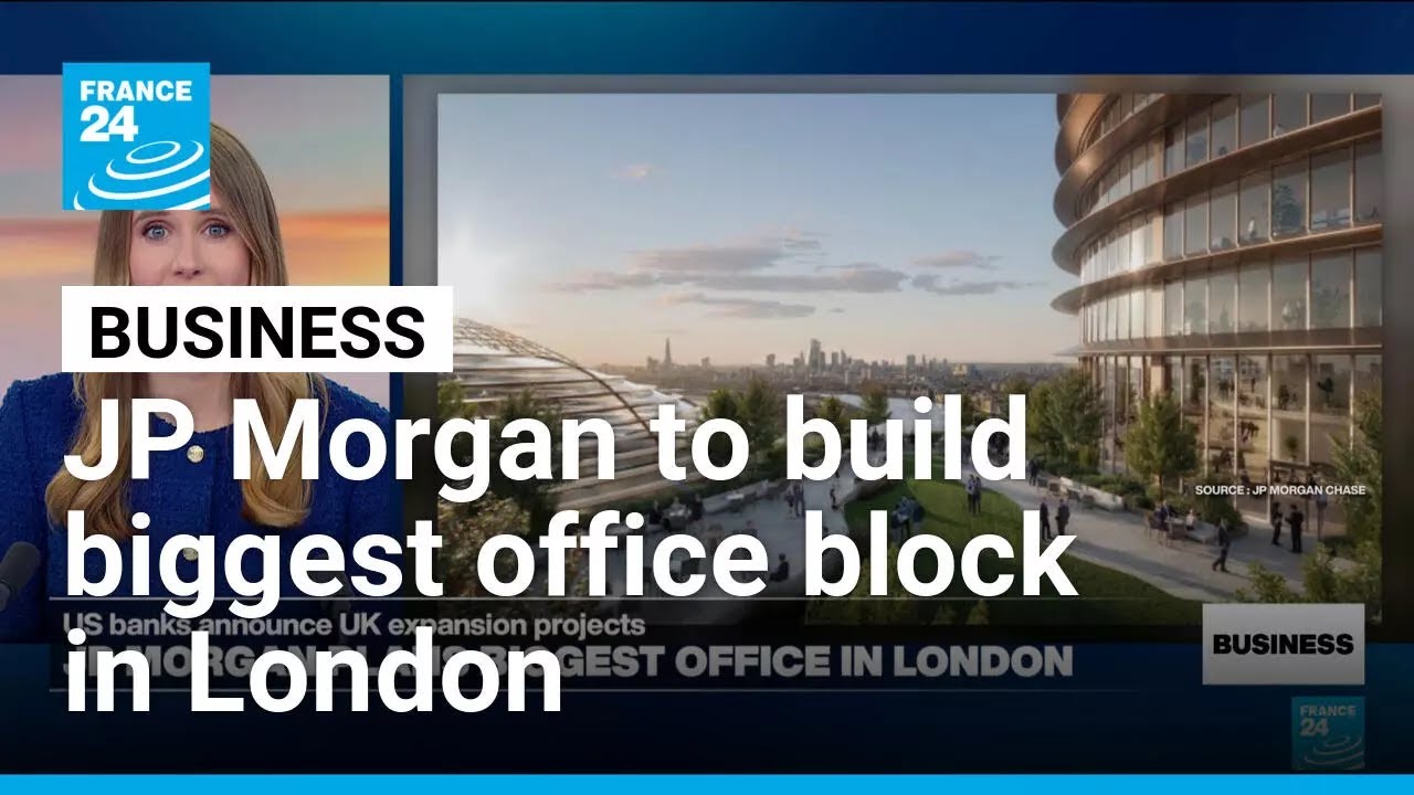 JP Morgan says it will build the biggest office block in London • FRANCE 24 English