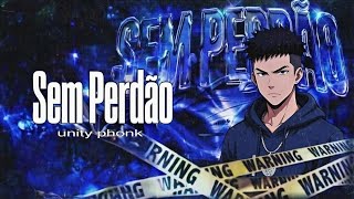 Montagem Sem Perdão Unity Phonk 21 Extended