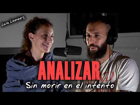 "ANALIZAR". Cómo adentrarse en la lógica psicoanalítica sin morir en el intento (ft. Lara Lizenberg)