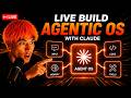 LIVE: Building Agentic Operating Systems with Claude