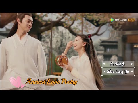 Ancient Love Poetry (Xu Kai and Zhou Dongyu) 2021 Chinese Drama Review.