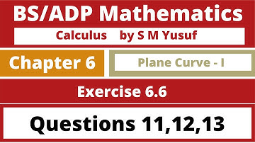 BSc Calculus by S M Yusuf Chapter 6 Exercise 6.6 Q. 11, 12, 13
