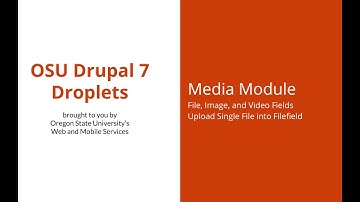 OSU Drupal 7 - Media Module 13 - File, Image, and Video Fields: Upload A Single Doc Into a Filefield