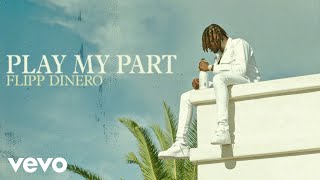 Flipp Dinero - Play My Part (Official Audio)