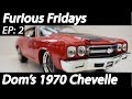 Furious fridays doms 1970 chevelle ss