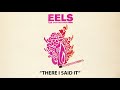 EELS - There I Said It (AUDIO) - from THE DECONSTRUCTION