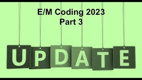 E/M Coding Update 2023: Part 3
