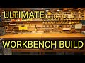 ULTIMATE DIY WORKBENCH BUILD