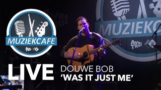 Video thumbnail of "Douwe Bob - 'Was It Just Me' live bij Muziekcafé"