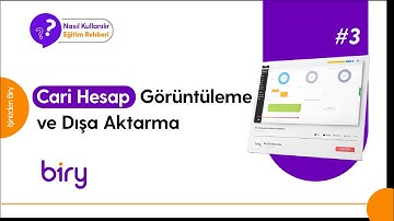 Biry Eğitim Rehberi- Cari Hesap Görüntüleme ve Dışa Aktarma