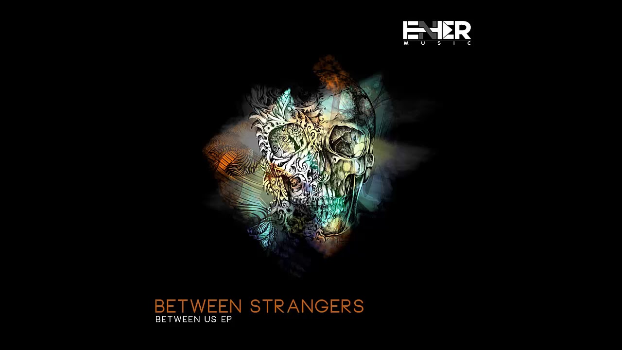 Watch Between Strangers - Between Us(Original Mix) on YouTube Watch Between Strangers - Between Us(Original Mix) on YouTube