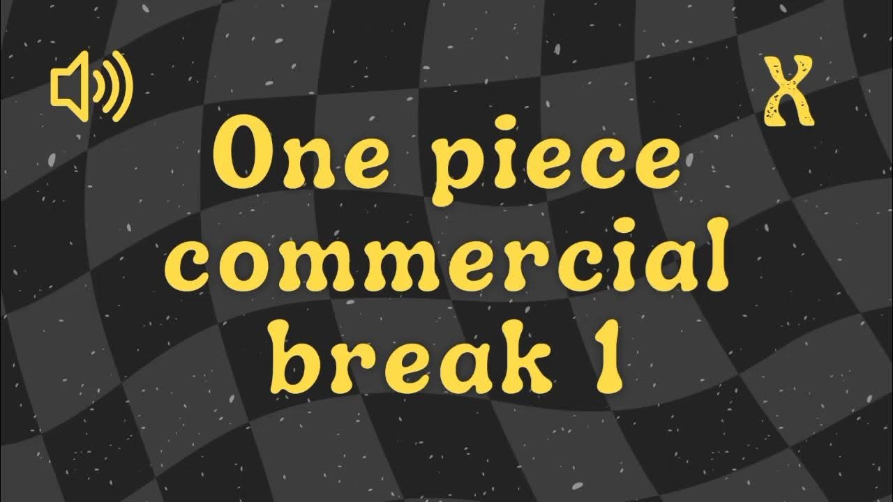 One Piece Commercial Break 1 Sound Effect No Copyright YouTube