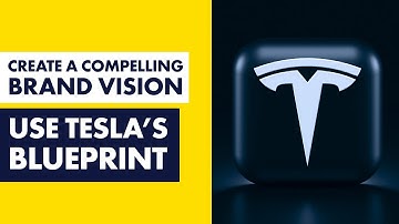 Creating a Compelling Brand Vision Like Tesla - [Define Your Strategic Vision]
