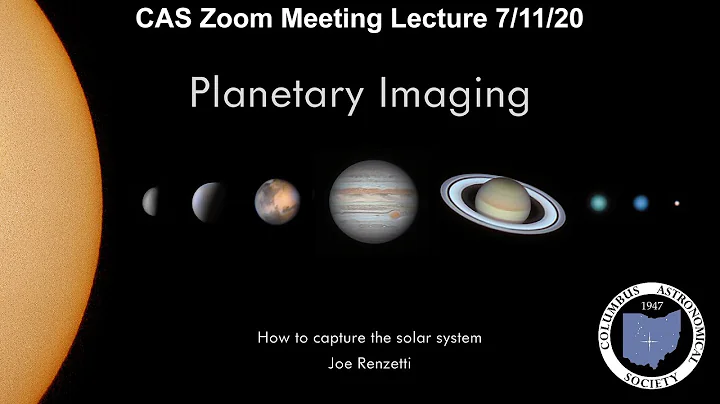 Planetary Imaging: How to Capture the Solar System - CAS Meeting July 11, 2020