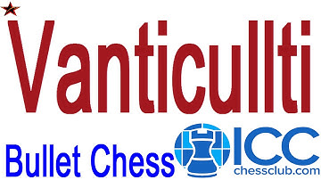♚ Vanticullti Bullet Chess Checkmate ☆ Internet Chess Club ☆ July 22 2015