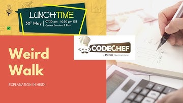 CodeChef May Lunchtime 2020 Division 2 || Weird Walk || Explanation in Hindi