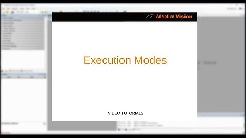 9. Adaptive Vision Studio Tutorial: Execution Modes