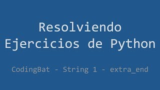Celebrity 025 - Ejercicio de Python - Codingbat - String 1 - Extra_end Net Worth