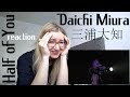 三浦大知 (Daichi Miura) - Half of You |Live Reaction|
