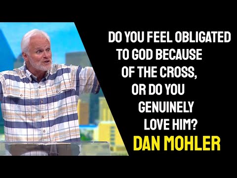 ✝️ Do you Feel Indebted to God because of the Cross or do you love Him?  Dan Mohler