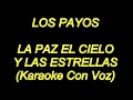 Los Payos - La Paz El Cielo Y Las Estrellas (Karaoke Con Voz) NUEVO!!