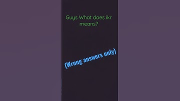 What does ikr means but wrong answers only in the comments