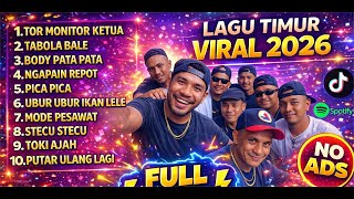 LAGU TIMUR TOR MONITOR KETUA 2026 | VIRAL TIKTOK FULL ALBUM NO IKLAN | FULL BASS !!