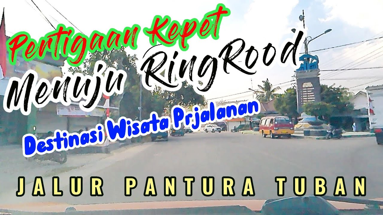 Keindahan Destinasi Wisata Perjalanan Pertigaan Kepet Menuju RingRoad Jalan Lingkar Pantura Tuban.