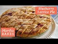 Martha Stewart&#39;s Fresh Blueberry Lattice Pie | Martha Bakes Recipes | Martha Stewart