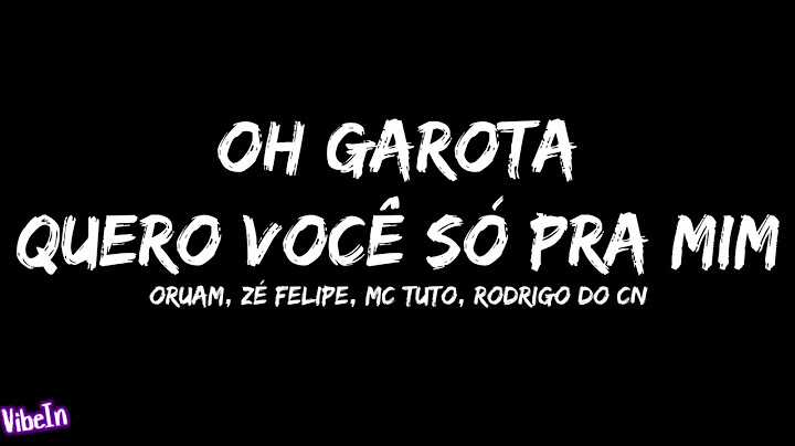 Oruam ft. Zé Felipe, MC Tuto, Rodrigo do CN - OH GAROTA QUERO VOCE SO PRA MIM (Letra/Legendado)