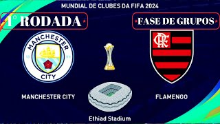 MANCHESTER CITY x FLAMENGO - 1° RODADA - MUNDIAL DE CLUBES DA FIFA 2024