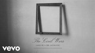 Vignette de la vidéo "The Civil Wars - I Had Me a Girl (Acoustic) (Audio)"