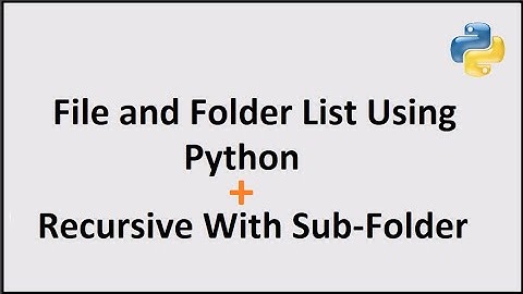 List ALL files, folders and subfolders inside each and every directory and subdirectory in Python