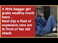 Story a beggar girl grabs wealthy mans handnext day a fleet of cars line up outside her shack