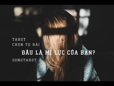 Video tarot: chọn tụ bài: đâu là mị lực của bạn? - youtube