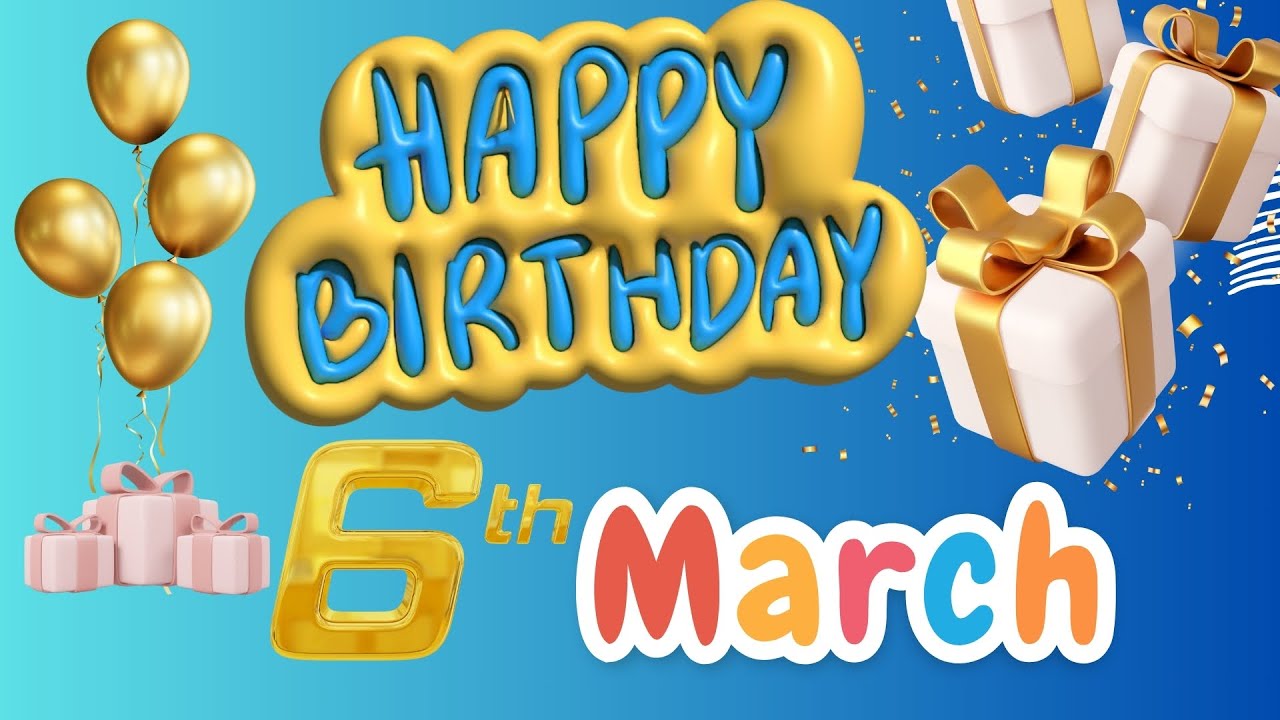 6th March Happy birthday wishes, Special New Birthday Status