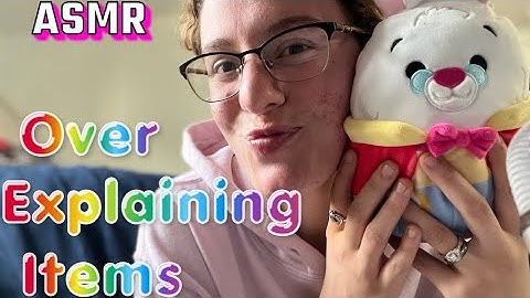 ASMR| Over Explaining Every Item I Show