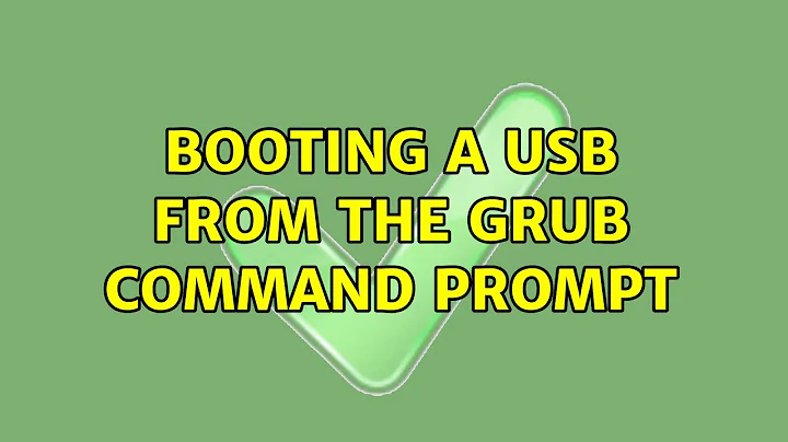 Booting a USB from the Grub command prompt (2 Solutions!!)