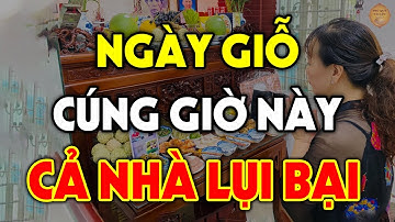 NGÀY GIỖ ÔNG BÀ CHA MẸ Tuyệt Đối CẤM THẮP HƯƠNG Vào Giờ Này Kẻo Càng Cúng Càng Mang Tội