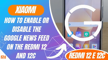 How to Enable or Disable the Google News Feed on the Redmi 12 and 12C - Step by Step