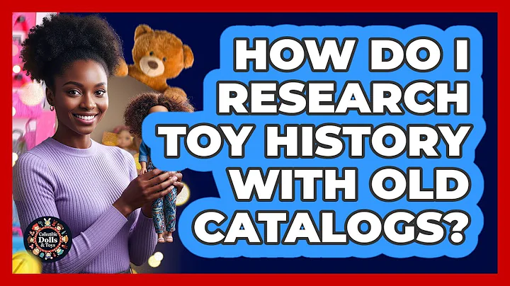 How Do I Research Toy History With Old Catalogs?