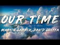 AFROJACK Martin Garrix David Guetta Amél Our Time Lyrics AFROJACK Martin Garrix David Guetta Amél Our Time Lyrics