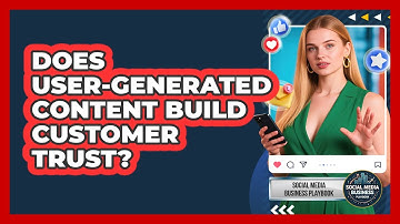 Does User-Generated Content Build Customer Trust?