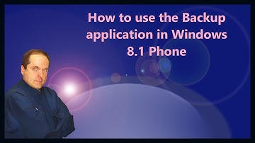 How to use the Backup application in Windows 8.1 Phone