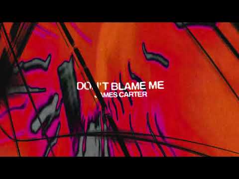 James Carter - "Don't Blame Me"