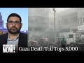 &quot;Nowhere in Gaza Is Safe&quot;: Palestinian Death Toll Tops 5,000 as Israel Rejects Calls for Ceasefire