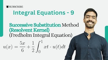 Solve Fredholm Integral Equation using Successive Substitution/Resolvent Kernel method