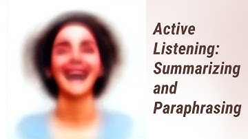 Mastering Summarizing and Paraphrasing: The Keys to Active Listening
