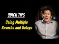 QUICK TIPS - Use Multiple Reverbs and Delays - Produce Like a Pro Clips